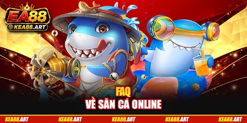 FAQ về săn cá online FAQ về săn cá online