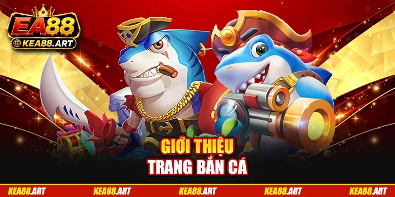 Giới thiệu trang bắn cá Giới thiệu trang bắn cá