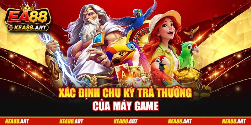 Xác định chu kỳ trả thưởng của máy game