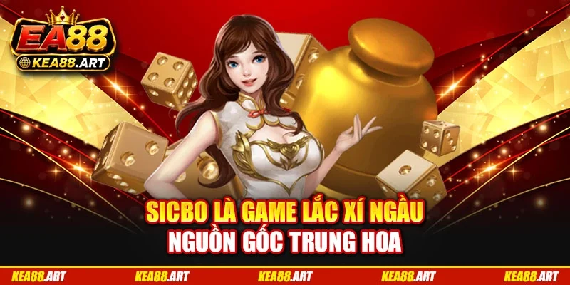 Sicbo là game lắc xí ngầu nguồn gốc Trung Hoa