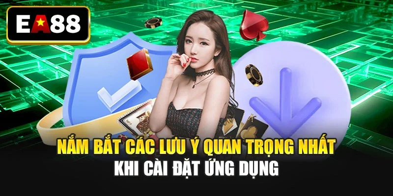 Nắm bắt các lưu ý quan trọng nhất khi cài đặt ứng dụng
