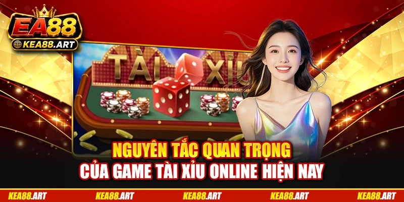 Nguyên tắc quan trọng của game tài xỉu online hiện nay