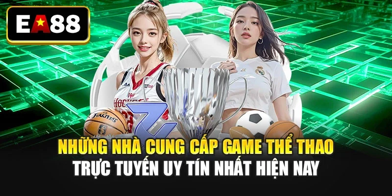 Những nhà cung cấp game thể thao trực tuyến uy tín nhất hiện nay Những nhà cung cấp game thể thao trực tuyến uy tín nhất hiện nay