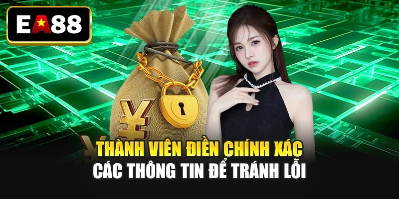 Thành viên điền chính xác các thông tin để tránh lỗi