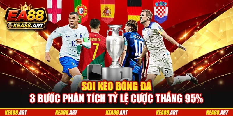 Soi Kèo Bóng Đá: 3 Bước Phân Tích Tỷ Lệ Cược Thắng 95%