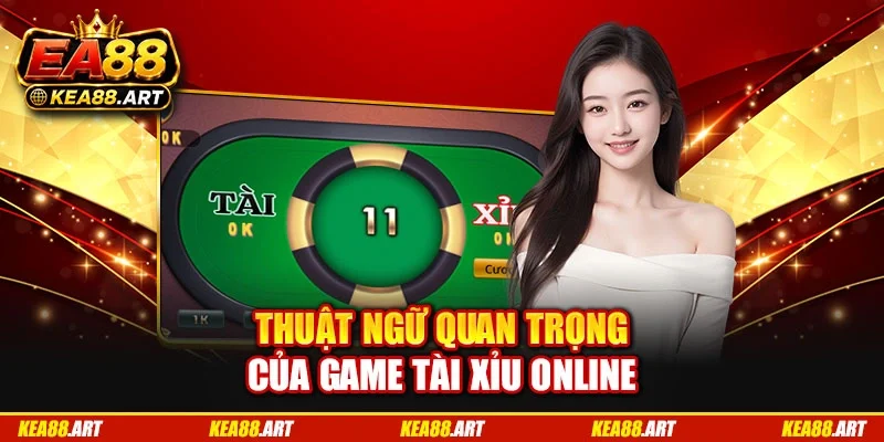 Thuật ngữ quan trọng của game tài xỉu online