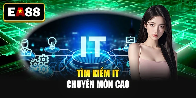 Tìm kiếm IT chuyên môn cao